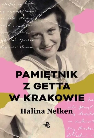 Pamiętnik z getta w Krakowie. Halina Nelken