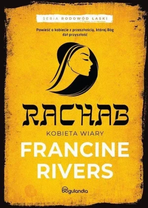 Rachab. Kobieta wiary cz.2 . Rodowód Łaski. Francine Rivers