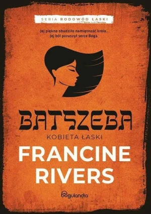 Batszeba. Kobieta łaski cz.4 . Francine Rivers