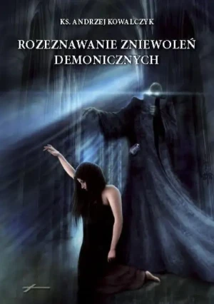 Rozeznawanie zniewoleń demonicznych. ks. Andrzej Kowalczyk
