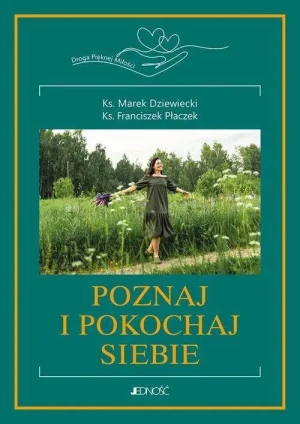 Poznaj i pokochaj siebie. ks. Marek Dziewiecki