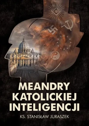 Meandry katolickiej inteligencji. ks. Stanisław Juraszek