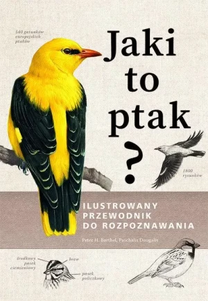 Jaki to ptak? Ilustrowany przewodnik do rozpoznawania. H. Barthel Peter