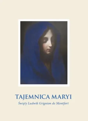 Tajemnica Maryi. św. Ludwik Maria Grignion de Montfort
