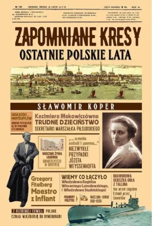 Zapomniane Kresy. Ostatnie polskie lata. Sławomir Koper