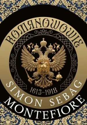 Romanowowie 1613-1918 . Simon Sebag Montefiore