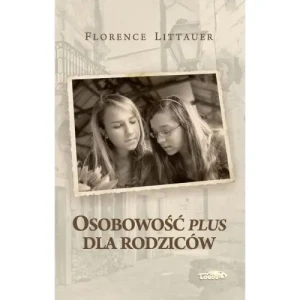 Osobowość plus dla rodziców. Florence Littauer