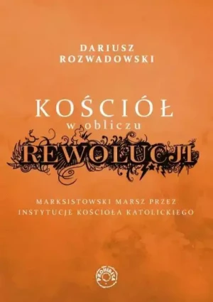 Kościół w obliczu rewolucji. Dariusz Rozwadowski
