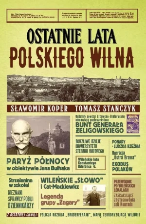 Ostatnie lata polskiego Wilna . Sławomir Koper