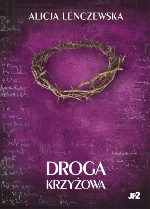 Droga krzyżowa. Alicja Lenczewska. Alicja Lenczewska