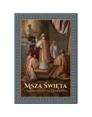 Msza Święta i Tajemnice Życia Zbawiciela. Ks. Józef Mrozowski