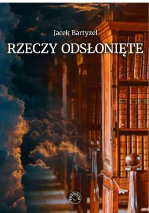 Rzeczy odsłonięte. Jacek Bartyzel