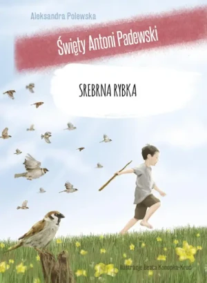 Srebrna rybka. Święty Antoni Padewski. Aleksandra Polewska