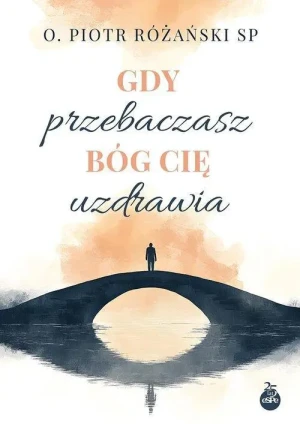 Gdy przebaczasz Bóg cię uzdrawia. o. Piotr Różański SP