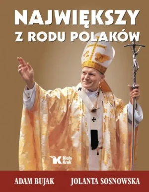 Największy z rodu Polaków. Adam Bujak
