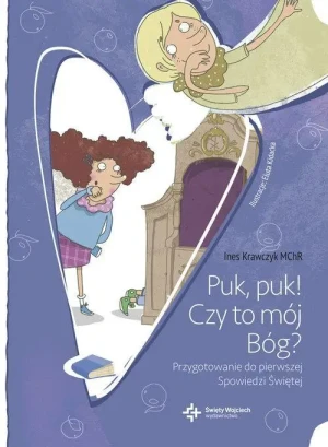 Puk puk czy to mój Bóg?. Przygotowanie do pierwszej Spowiedzi Świętej. Ines Krawczyk MChR