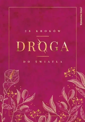 Droga. 28 kroków do Światła. praca zbiorowa