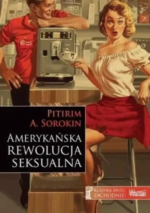 Amerykańska rewolucja seksualna. Pitirim A. Sorokin