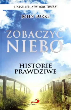 Zobaczyć niebo. Historie prawdziwe. John Burke