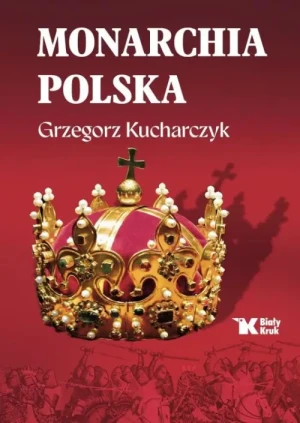 Monarchia polska. Grzegorz Kucharczyk