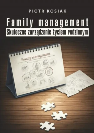 Family management. Skuteczne zarządzanie życiem rodzinnym. Piotr Kosiak