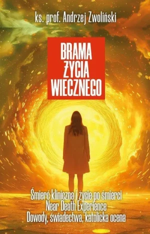 Brama życia wiecznego. ks. Andrzej Zwoliński