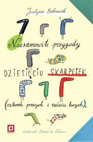 Niesamowite przygody dziesięciu skarpetek. Justyna Bednarek