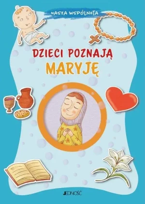 Dzieci poznają Maryję. Barbara Baffetti