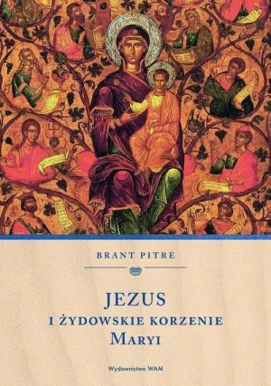 Jezus i żydowskie korzenie Maryi. Brant Pitre