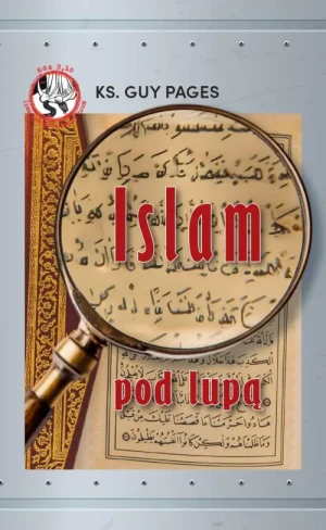 Islam pod lupą. Islam w trzech perspektywach. Dowód Koranu. Abbé Guy Pagès