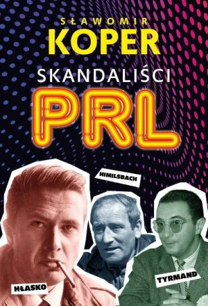 Skandaliści PRL. Sławomir Koper