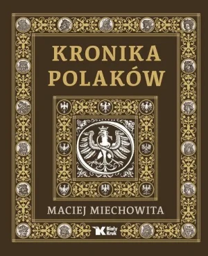 Kronika Polaków. Maciej Miechowita
