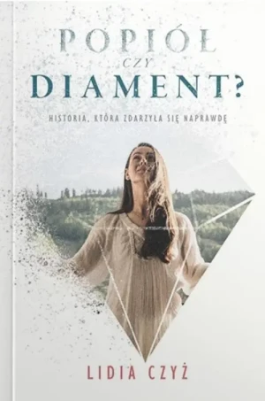 Popiół czy diament. Lidia Czyż
