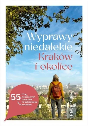 Wyprawy niedalekie Kraków i okolice. Paweł Gaik