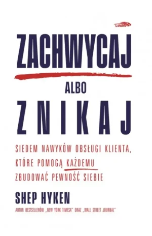 Zachwycaj albo znikaj. Shep Hyken