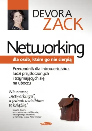 Networking dla osób, które go nie cierpią. Devora Zack