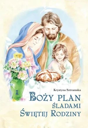 Boży plan Śladami Świętej Rodziny. Krystyna Sztramska