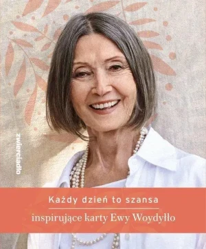 Każdy dzień to szansa. Inspirujące karty Ewy Woydyłło. Ewa Woydyłło