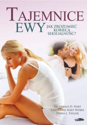 Tajemnice Ewy. Jak zrozumieć kobiecą seksualność?. Archibald Hart