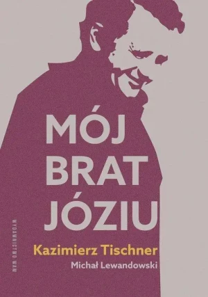 Mój brat, Józiu . Michał Lewandowski