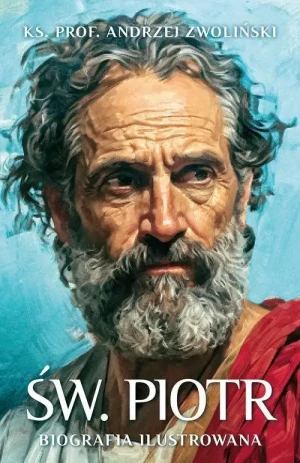 Św. Piotr. Biografia ilustrowana. ks. Andrzej Zwoliński
