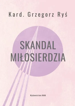Skandal miłosierdzia. Kardynał Grzegorz Ryś