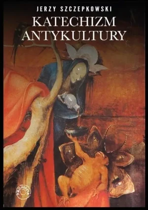 Katechizm antykultury. Jerzy Szczepkowski