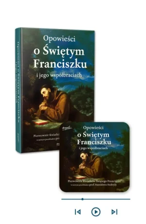 Opowieści o Świętym Franciszku i jego współbraciach - ksiażka papierowa + audiobook w aplikacji Esprit Audio. Pierwowzór Kwiatków Świętego Franciszka w nowym przekładzie prof. Stanisława Stab