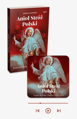 Anioł Stróż Polski - książka papierowa + audiobook w aplikacji Esprit Audio. Orędzia dla Polski i Polaków 2009 - 2014. Adam Człowiek