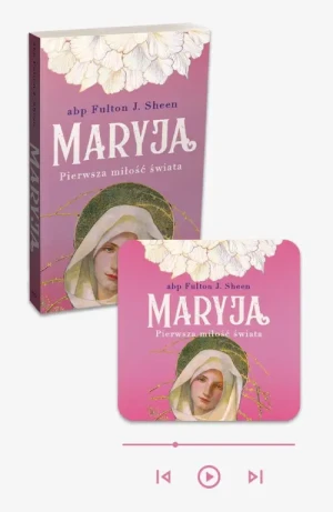 Maryja. Pierwsza miłość świata - książka papierowa + audiobook w aplikacji Esprit Audio. abp Fulton Sheen