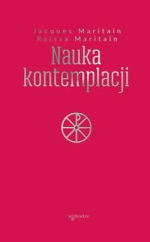 Nauka kontemplacji. Jacques Maritain