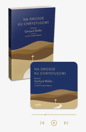 Na drodze ku Chrystusowi - książka papierowa + audiobook w aplikacji Esprit Audio. Kardynał Gerhard Müller w rozmowie z księdzem Leszkiem Slipkiem. kard. Gerhard Müller