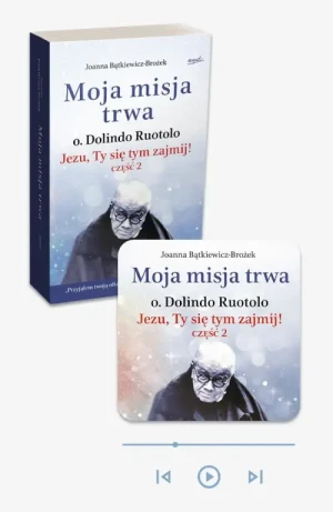 Moja misja trwa. O. Dolindo Ruotolo - książka papierowa + audiobook w aplikacji Esprit Audio. Jezu, Ty się tym zajmij! część 2. Biografia. Joanna Bątkiewicz-Brożek