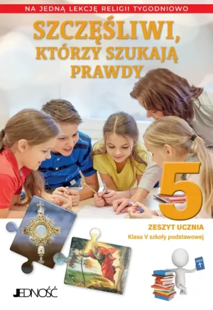 Zeszyt ucznia do religii dla kl. 5 SP pt. Szczęśliwi, którzy szukają prawdy. ks.dr. Krzysztof Mielnicki